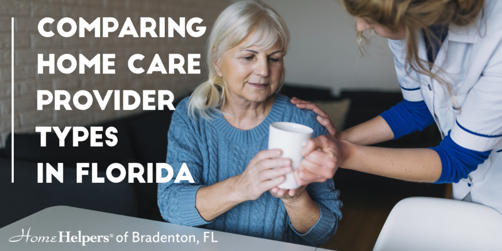 Comparing home care provider types in florida text over image of caregiver handing tea to senior woman