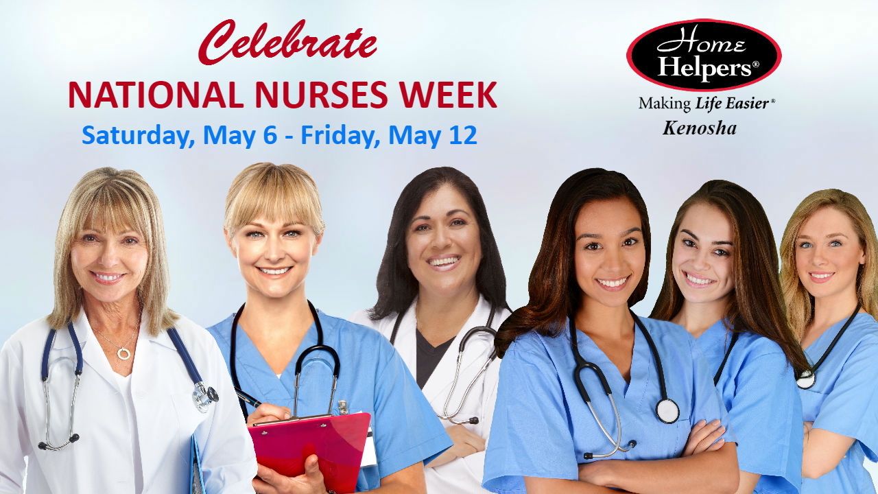 image of 6 nurses smiling with text that says celebrate national nurses week, saturday, may 6 - friday, may 12 with home helpers kenosha logo